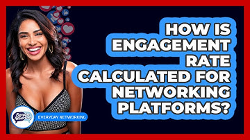 How Is Engagement Rate Calculated For Networking Platforms? - Everyday-Networking