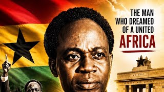 Kwame Nkrumah: The Father of African Independence | The Man Who Dreamed of a United Africa 🇬🇭