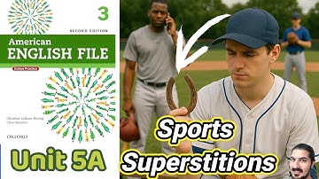 Unit 5A Sports Superstitions | Past Tenses, Sports Vocabulary, /ɔːr/ /ɑːr/ sounds–AEF 2nd Ed Book 3