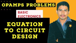 OpAmps Problems Equation to Circuit design easiest approach with algorithm