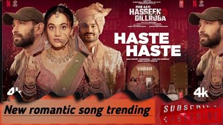 Phir Aayi Hasseen Dillruba: Haste Haste || new romantic song|| srk