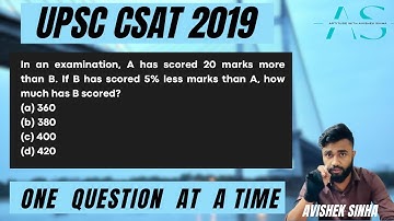 In an examination, A has scored 20 marks more than B. If B has scored 5% less | CSAT 2019 PYQ |