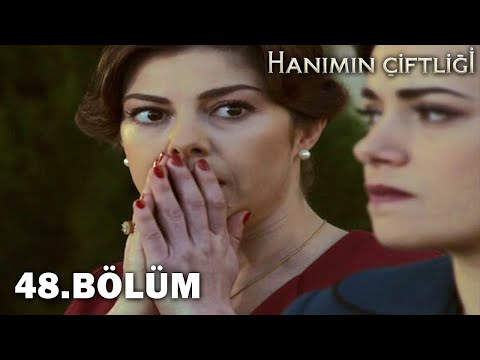 Hanımın Çiftliği 48. Bölüm - FULL BÖLÜM