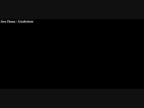 Aes Dana - Undertow