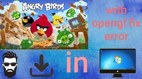 How to download angry birds game in pc with openGL error.in Tamil