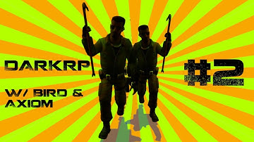 THE GREAT ESCAPE - GMod DarkRP w/ Bird and Axiom - Episode 2