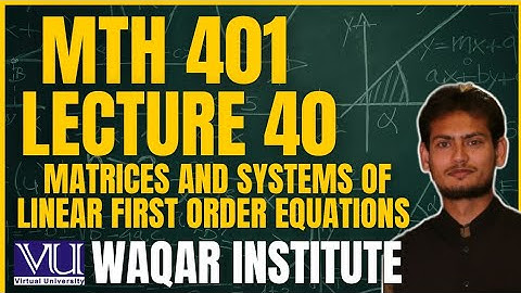 📚 MTH401 Lecture 40  Differential Equations | Virtual University | Complete Breakdown 📚