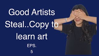 Learn Art by Copying...Your First Painting Should be a Copy