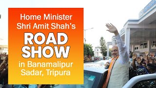 HM Shri Amit Shah's road show in Banamalipur Sadar, Tripura.