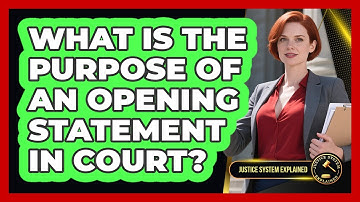 What Is The Purpose Of An Opening Statement In Court? - Justice System Explained
