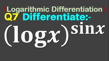 Q7 | Differentiate (log⁡x)^sin⁡x | Derivative of logx power sinx | Differentiation of logx power sin
