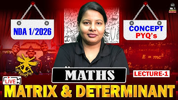🔥NDA 1/2026 Maths Classes | NDA Maths - Matrix & Determinant | Maths for NDA 1 2026 | MKC