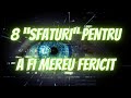 8 ”sfaturi” pentru a fi mereu fericit