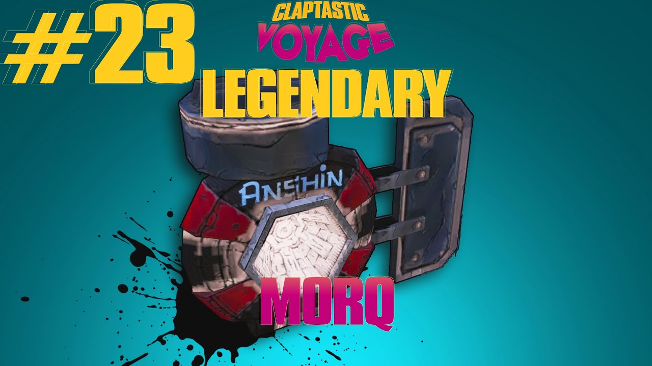 Borderlands The Pre-Sequel!: *MORQ* Legendary Weapons Guide (CLAPTASTIC VOYAGE DLC)
