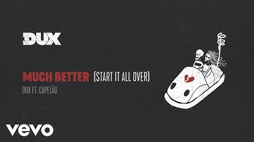 DUX - Much Better (Start It All Over) (Pseudo Video)