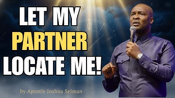 OH LORD, LET MY DESTINY PARTNER FIND ME, WHEREVER THEY ARE | Apostle Joshua Selman