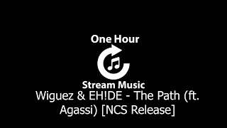 Wiguez & EH!DE - The Path (ft. Agassi) [NCS Release] | One Hour Stream Music