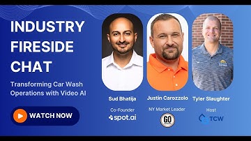 Industry Fireside Chat - Transforming Car Wash Operations with Video AI