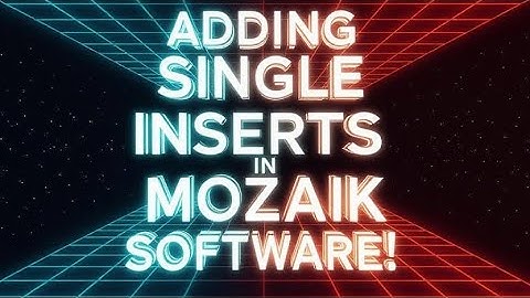 How 2!!  Adding SINGLE Inserts In Mozaik Software!  Maximize your Software!
