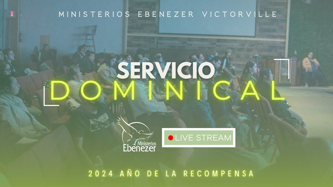 Servicio General Domingo Abril 16 2024 Ebenezer Victorville YouTube