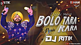 Bolo Tara Rara - Daler Mehndi | DJ Ritik |×| DJ Mani Exclusive | Use Headphones #viral