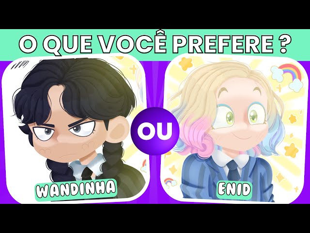 Você é mais wandinha ou Enid?