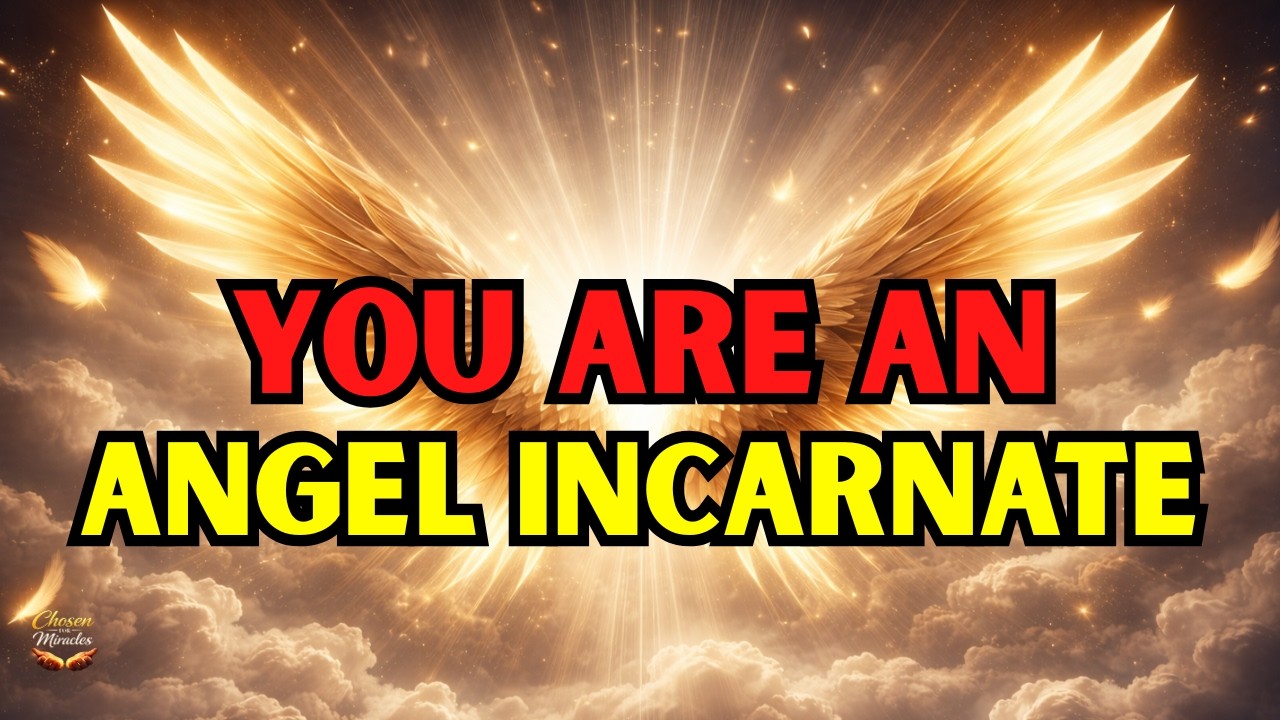 🔴 Chosen One: You Are An ANGEL Disguised In Human Form - Even Lucifer Envies Your Power😲🔥