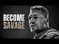 BECOME SAVAGE Motivational Speech