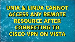 Unix & Linux: Cannot access any remote resource after connecting to Cisco VPN on Vista