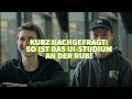 Kurz nachgefragt: So ist das UI-Studium an der RUB!
