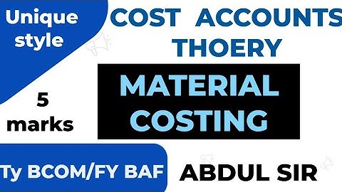 Material Costing thoery Explanation 5marks Tybcom sem 5 costs ACCOUNTS All in One Abdul sir