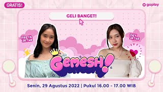 GOPLAY GEMESH FREYA & DEY JKT48 [29 AGUSTUS 2022]
