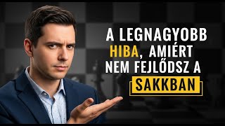 A Legnagyobb Hiba, Amiért Nem Fejlődsz A Sakkban