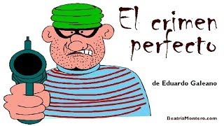 El crimen perfecto - Cuentos cortos para adultos - Eduardo Galeano - Con subtítulos(El crimen perfecto, cuento breve de 