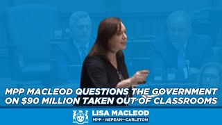 Mpp Macleod Questions The Government On 90 Million Taken Out Of Clrooms