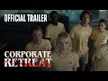 Corporate Retreat Horror-Dark Comedy  Official Trailer