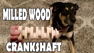Crankshaft Milling, From Solid Willow Wood: How to