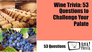 Wine Trivia: 53 Questions to Challenge Your Palate
