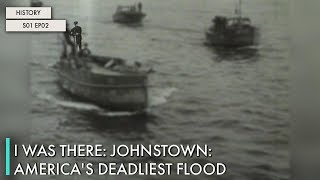 I Was There: Johnstown: America's Deadliest Flood