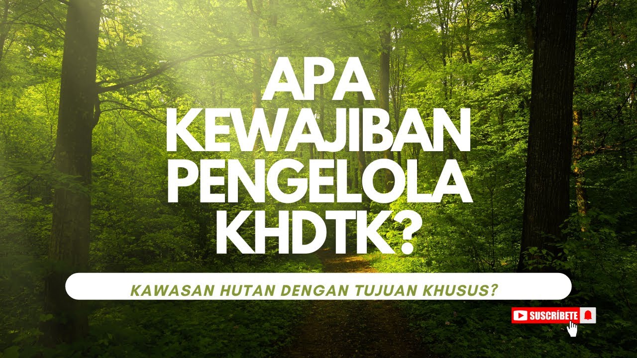 Apa Kewajiban Pengelola KHDTK