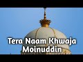 Tera Naam Khwaja Moinuddin by Owais Raza Qadri #muhammedowaisrazaQadri