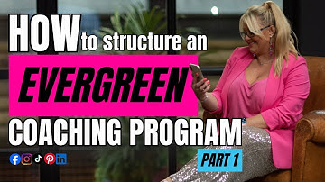 How to Structure an Evergreen Group Coaching Program Part 1