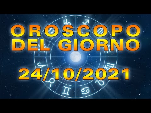 Oroscopo del Giorno Domenica 24 Ottobre 2021!