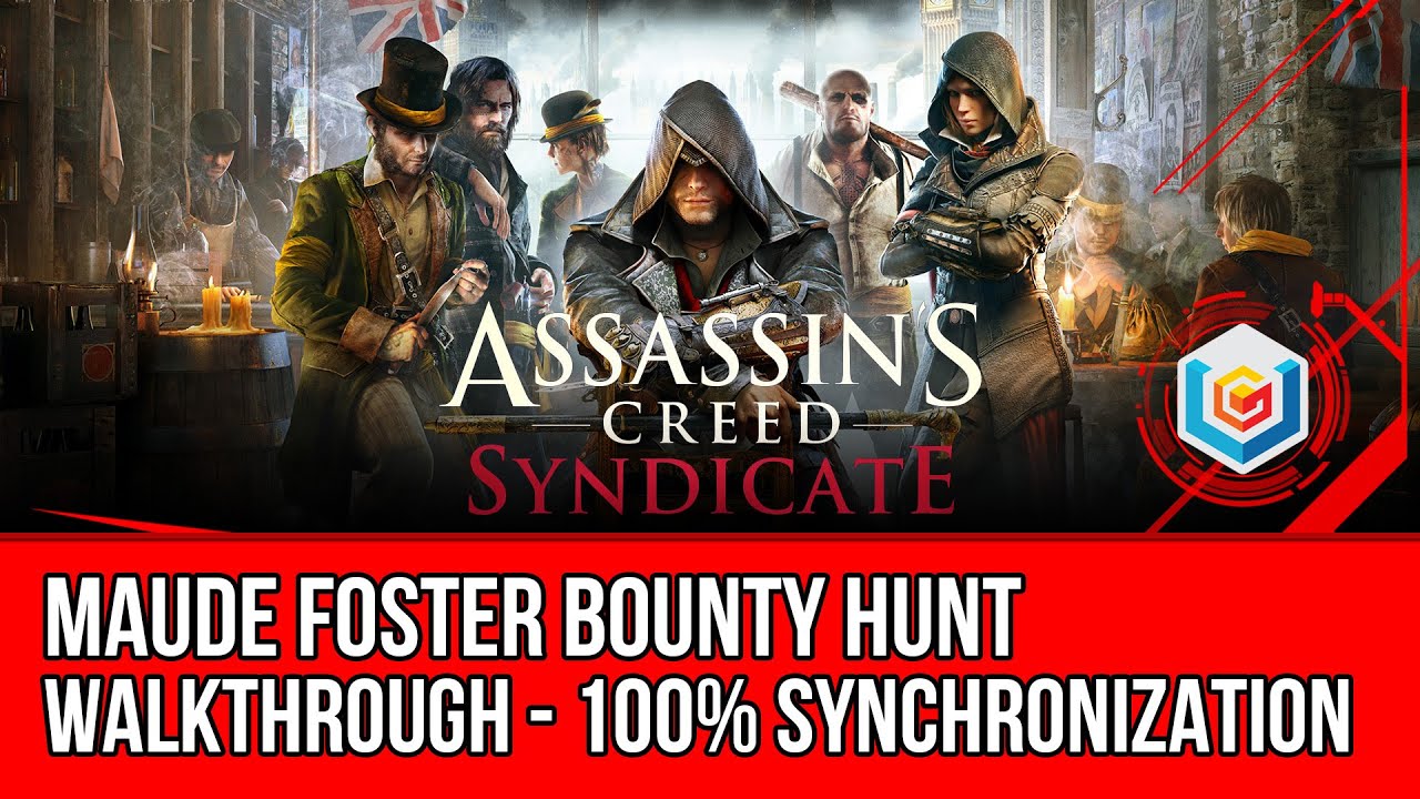 Assassin's Creed Syndicate Maude Foster Bounty Hunt Activity Walkthrough - 100% Synchronization