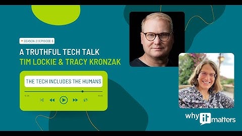 Why IT Matters: The Tech Includes The Humans with Tim Lockie and Tracy Kronzak