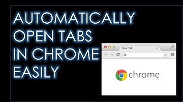 How to open tabs automatically in Chrome