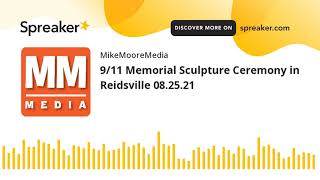 9/11 Memorial Sculpture Ceremony in Reidsville 08.25.21
