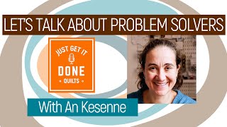 🧵🌸 LET'S TALK ABOUT PROBLEM SOLVING with An Kesenne -Karen's Quilt Circle by Just Get it Done Quilts 17,222 views 3 months ago 31 minutes