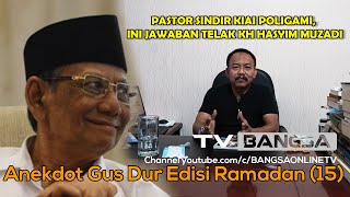 Anekdot Gus Dur Edisi Ramadan (15),  PASTOR SINDIR KIAI POLIGAMI, INI JAWABAN TELAK KH HASYIM MUZADI