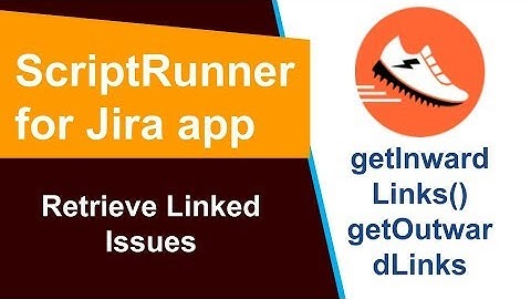 ScriptRunner - Fetch Linked Issues